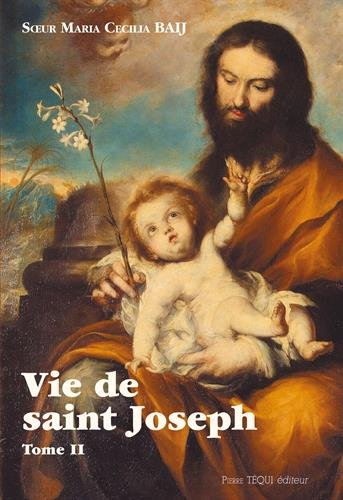 Vie de saint Joseph. Vol. 2. Du séjour en Egypte à la mort de Joseph