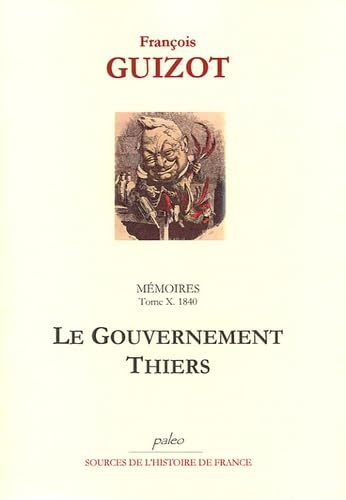 Mémoires pour servir à l'histoire de mon temps. Vol. 10. Le gouvernement Thiers, 1840