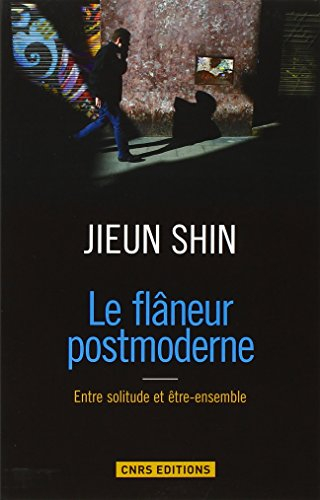 Le flâneur postmoderne : entre solitude et être-ensemble