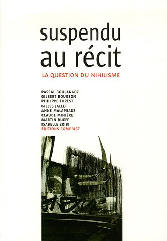 Suspendu au récit... : la question du nihilisme