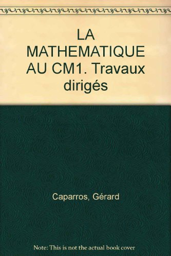 La Mathématique au CM1 : travaux dirigés