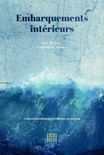 Embarquements intérieurs : lire, écrire, combattre, vivre