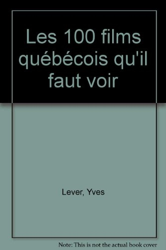 Les 100 films québécois qu'il faut voir