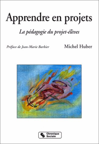 Apprendre en projets - La pédagogie du projet-élèves