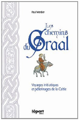 Les chemins du Graal : voyages initiatiques et pèlerinages de la Celtie