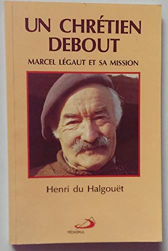 Un chrétien debout : Marcel Legaut et sa mission