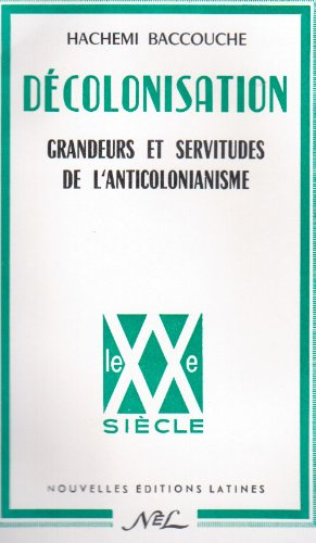 decolonisation grandeur et servitude de l anti-colonialisme