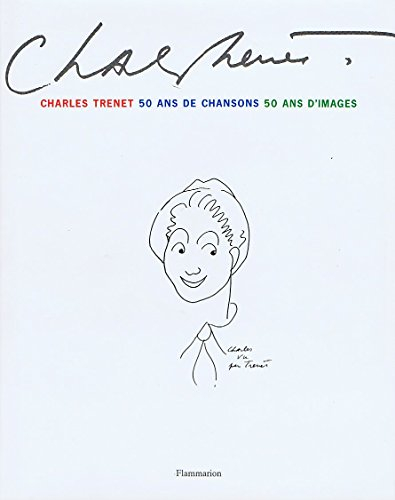 Charles Trenet : 50 ans de chansons, 50 ans d'images