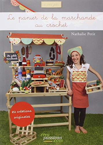 Le panier de la marchande au crochet : 82 créations originales