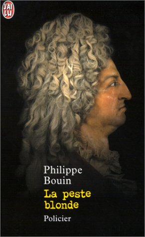 La peste blonde : suite des fantastiques enquêtes de Dieudonné Danglet commissaire secret de monsieu