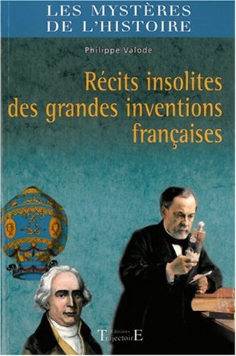 Récits insolites des grandes inventions françaises