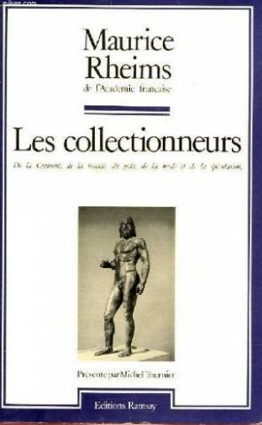 Les Collectionneurs : de la curiosité, du goût, de la mode et de la spéculation