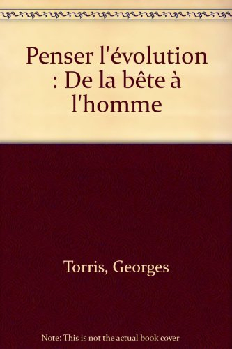 Penser l'évolution : de la bête à l'homme