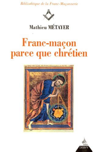 Franc-maçon parce que chrétien