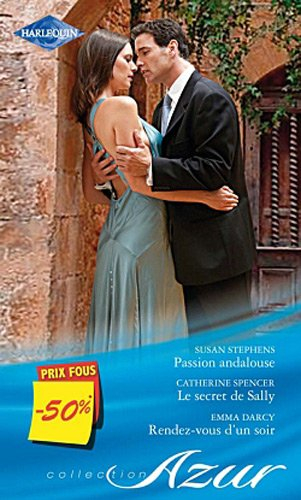 Passion andalouse. Le secret de Sally. Rendez-vous d'un soir