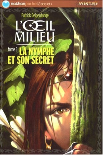 L'oeil du milieu. Vol. 3. La nymphe et son secret