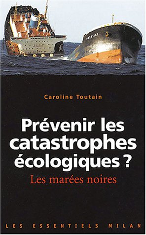 Prévenir les catastrophes écologiques ? : les marées noires