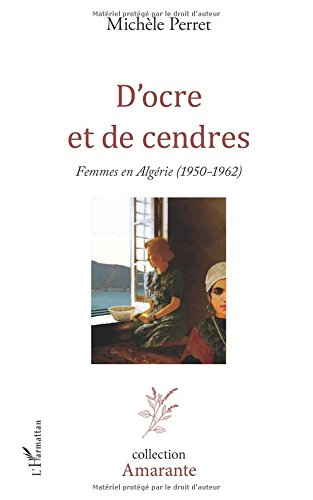 D'ocre et de cendres : femmes en Algérie (1950-1962)