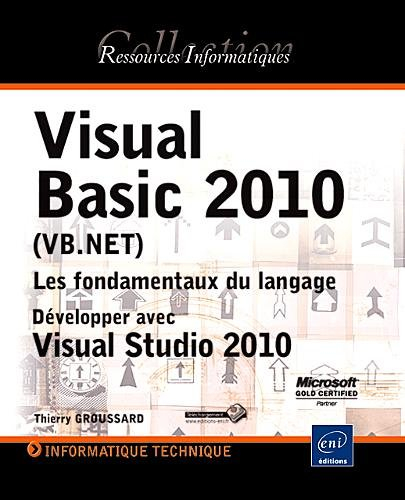 Visual Basic 2010 (VB Net), les fondamentaux du langage : développer avec Visual Studio 2010