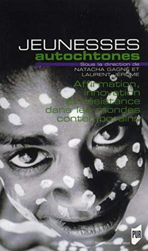 Jeunesses autochtones : affirmation, innovation et résistance dans les mondes contemporains