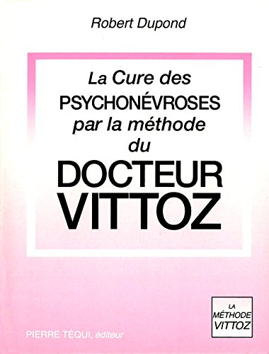 La cure des psychonévroses par la méthode du docteur Vittoz