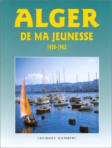 Alger de ma jeunesse. Vol. 1. 1950-1962
