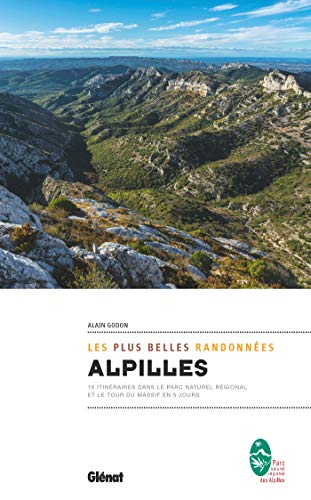 Alpilles : les plus belles randonnées : 15 itinéraires dans le parc naturel régional et le tour du m