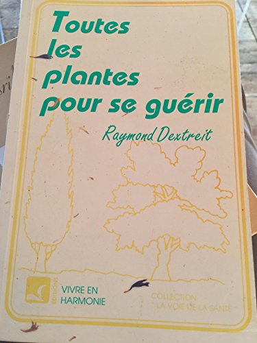 Toutes les plantes pour se guérir