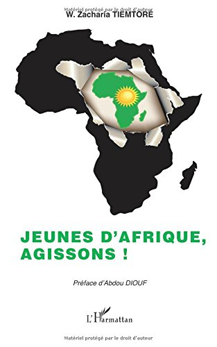 Jeunes d'Afrique, agissons ! : au nom du devenir, de nos valeurs et de l'unité