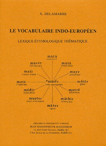 Le vocabulaire indo-européen : lexique étymologique thématique