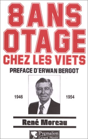 Huit ans otage chez les Viets : 1946-1954