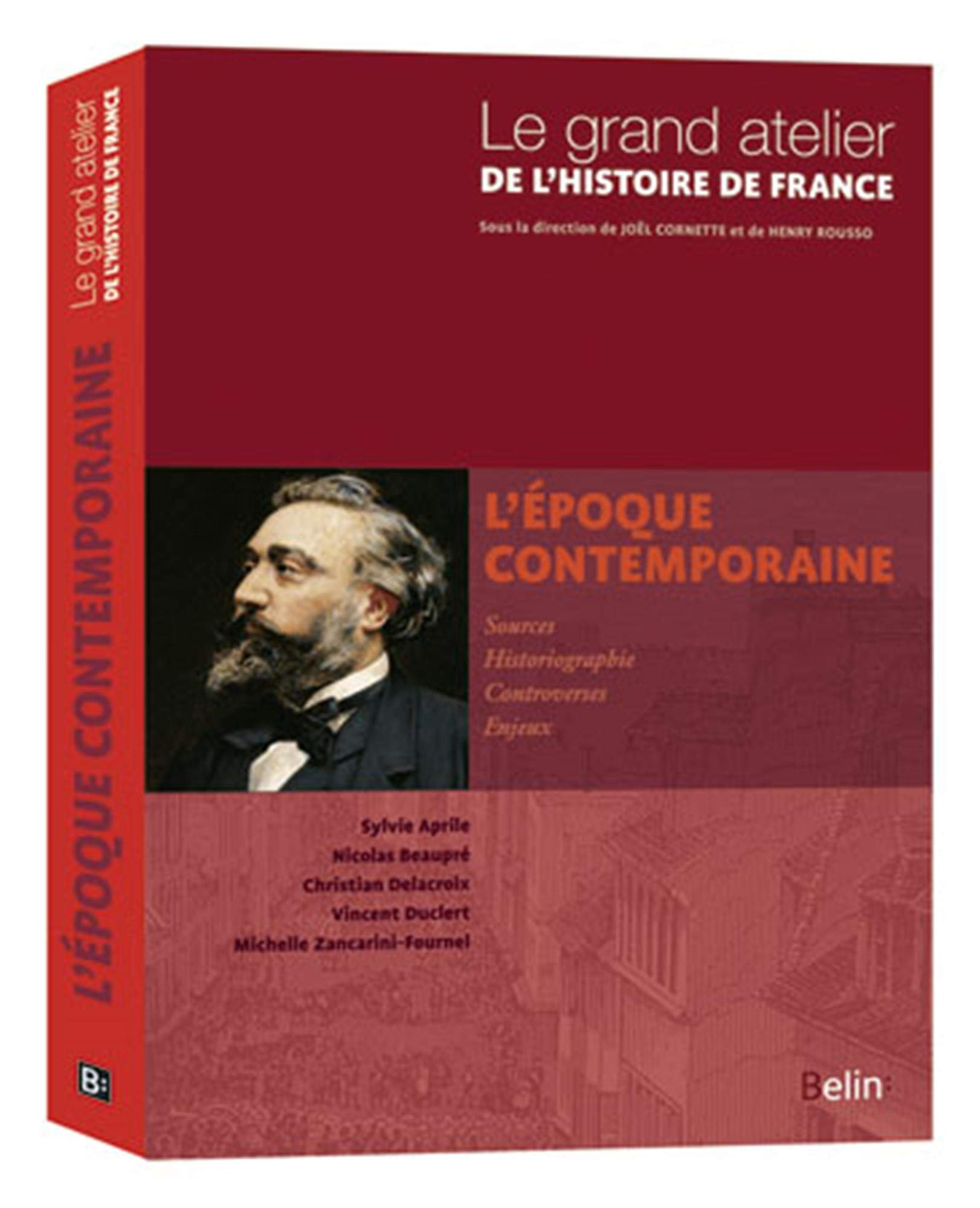 Le grand atelier de l'histoire de France. Vol. 3. L'époque contemporaine : 1815-2005