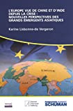 L'Europe vue de Chine et d'Inde depuis la crise : nouvelles perspectives des grands émergents asiati