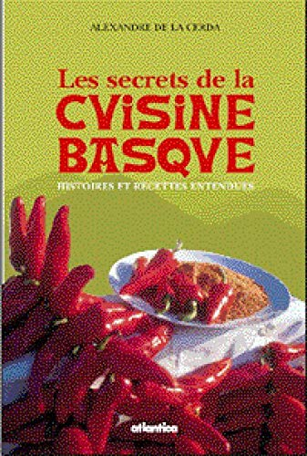 Les secrets de la cuisine basque : histoires et recettes entendues