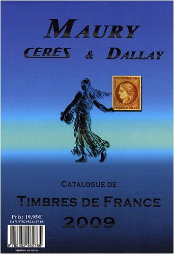 Maury, Cérès & Dallay : catalogue de timbres. Timbres de France, 2009