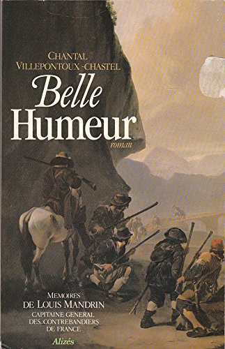 Belle humeur : mémoires de Louis Mandrin, capitaine général des contrebandiers de France