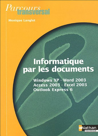 Informatique par les documents, Windows, Word 2003, Access 2003, Excel 2003, Outlook Express 6