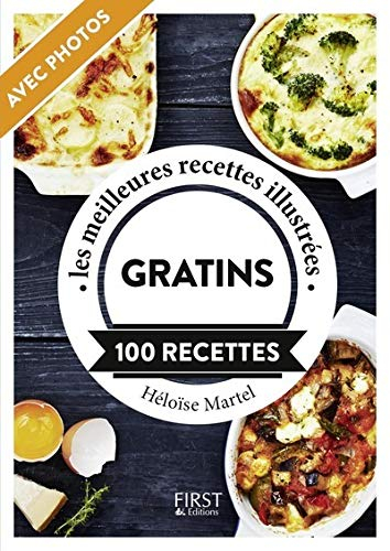 Gratins : 100 recettes : les meilleures recettes illustrées