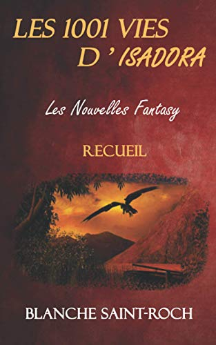 Les 1001 Vies d'Isadora : Les Nouvelles Fantasy: Recueil