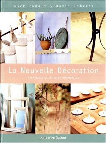 La nouvelle décoration : techniques et sources d'inspiration