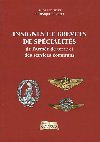Les insignes de spécialités et brevets homologués de l'armée de terre et des services communs. Vol. 