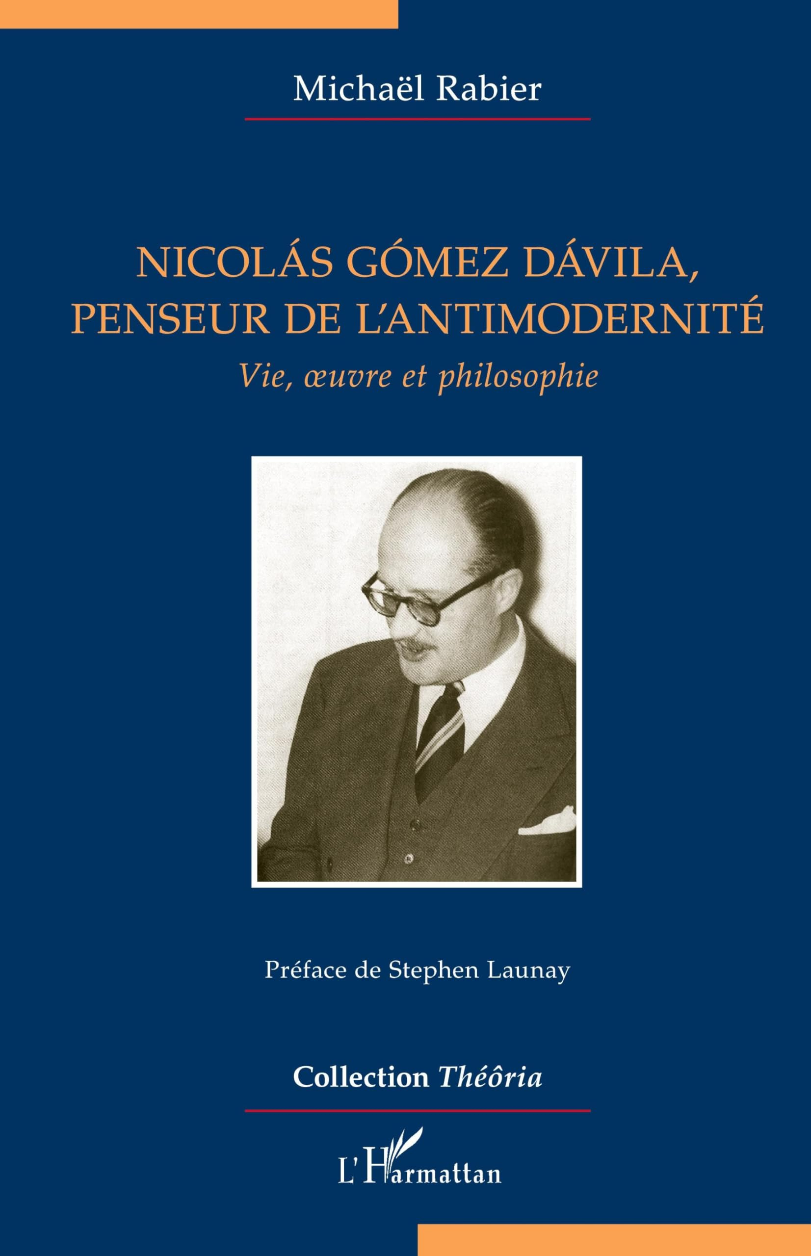 Nicolas Gomez Davila, penseur de l'antimodernité : vie, oeuvre et philosophie