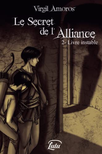 Le Secret de l'Alliance : 2. Livre instable
