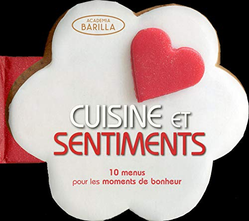 Cuisine et sentiments : 10 menus pour les moments de bonheur