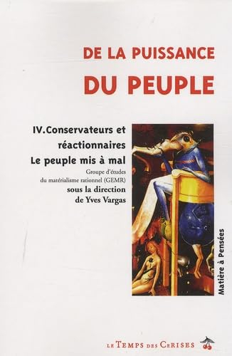 De la puissance du peuple. Vol. 4. Conservateurs et réactionnaires : le peuple mis à mal