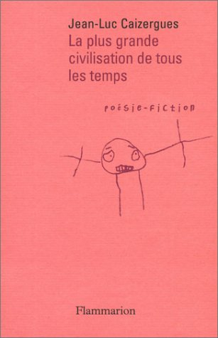 La plus grande civilisation de tous les temps : poésie-fiction