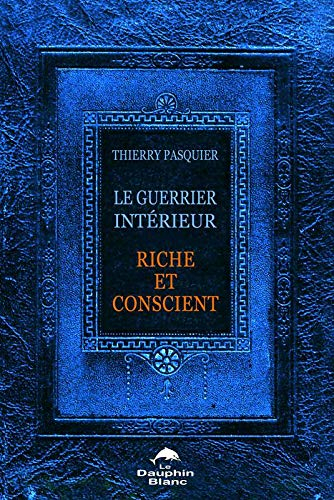 Le guerrier intérieur riche et conscient : art du combat vers la liberté financière