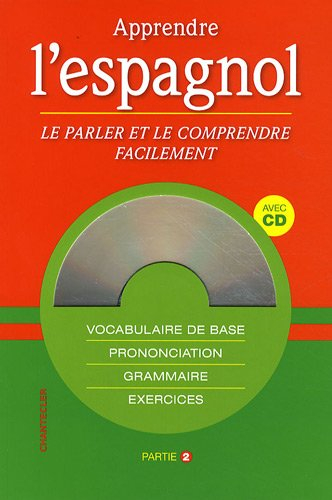 Apprendre l'espagnol : le parler et le comprendre facilement. Vol. 2
