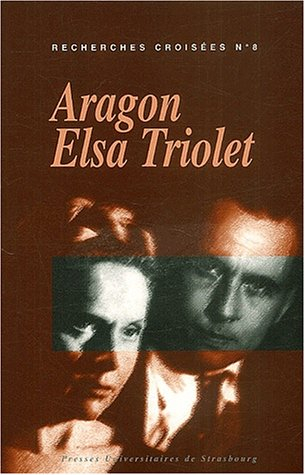 Recherches croisées Aragon-Elsa Triolet. Vol. 8
