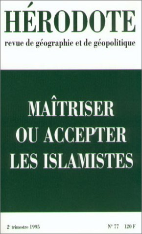 Hérodote, n° 77. Accepter ou maîtriser les islamistes ?